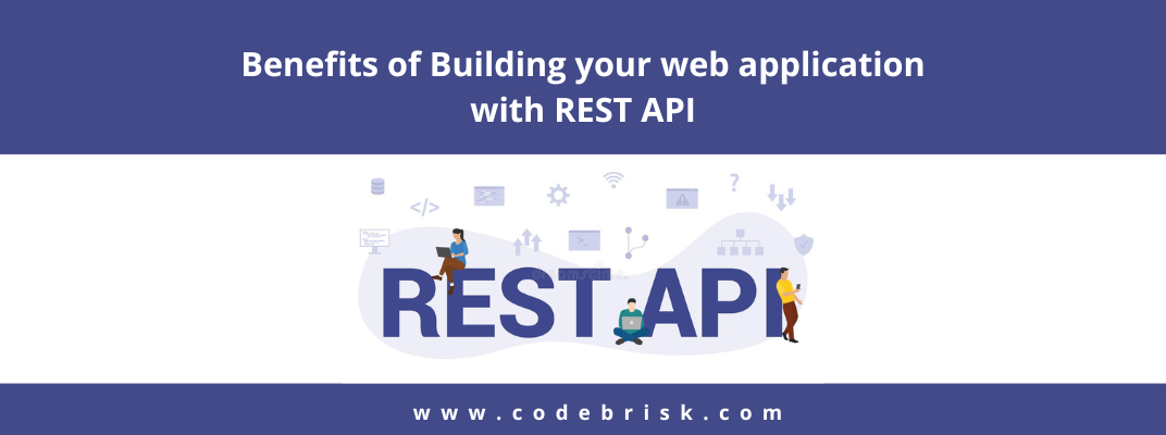 Benefits of Building your Web Application with REST API